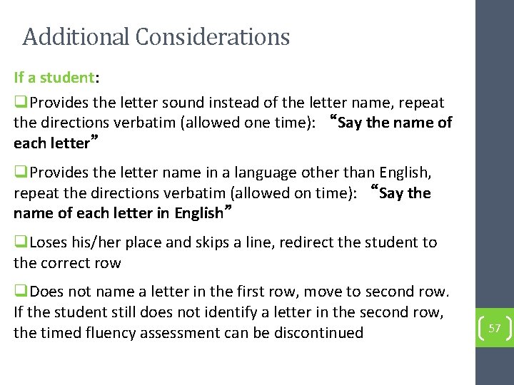 Additional Considerations If a student: q. Provides the letter sound instead of the letter