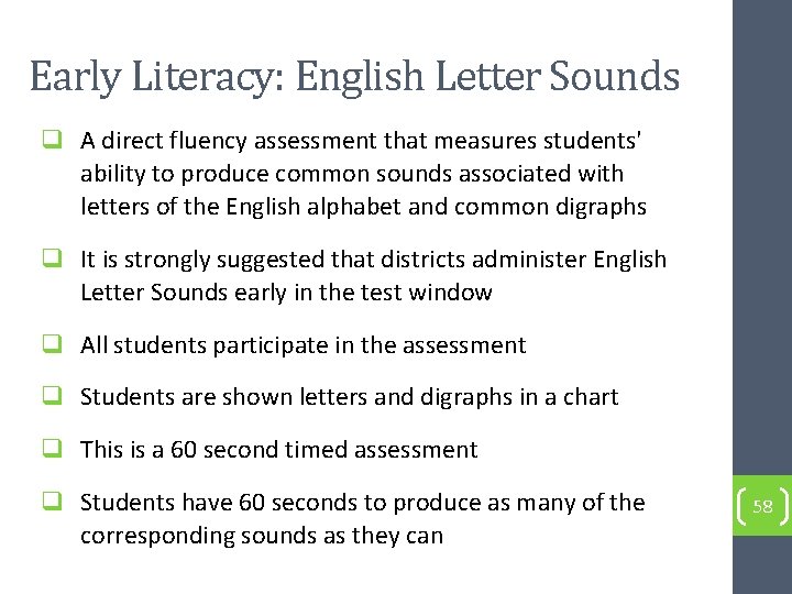 Early Literacy: English Letter Sounds q A direct fluency assessment that measures students' ability