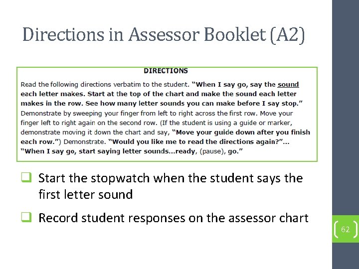 Directions in Assessor Booklet (A 2) q Start the stopwatch when the student says