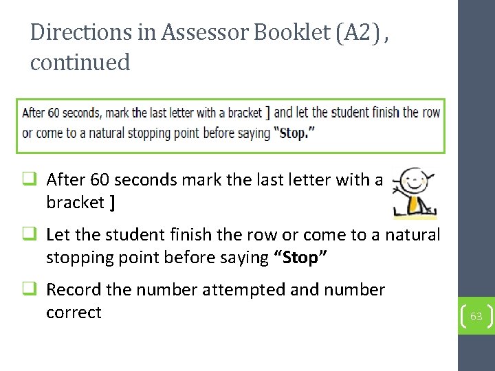 Directions in Assessor Booklet (A 2) , continued q After 60 seconds mark the