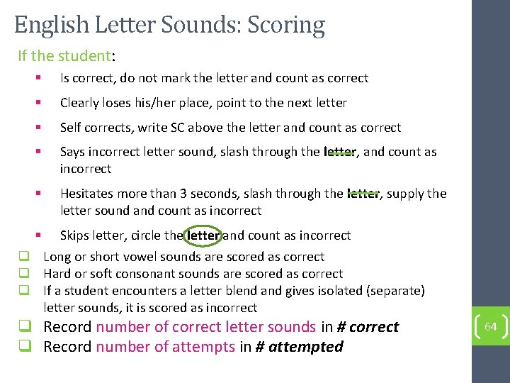 English Letter Sounds: Scoring If the student: § Is correct, do not mark the