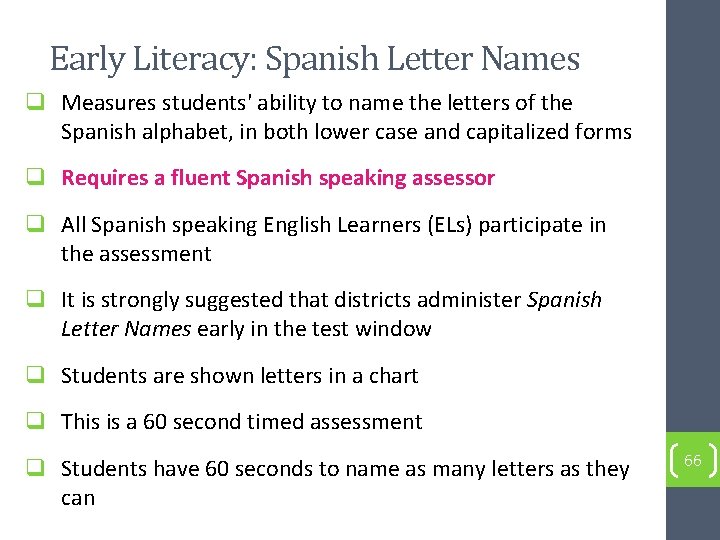 Early Literacy: Spanish Letter Names q Measures students' ability to name the letters of