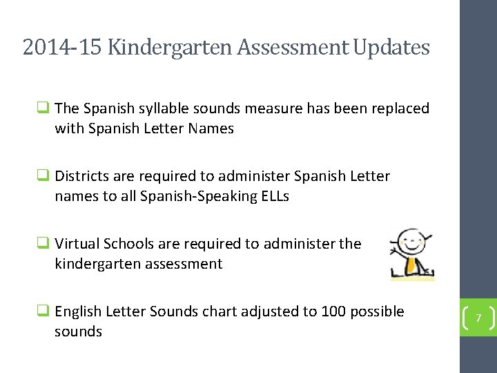 2014 -15 Kindergarten Assessment Updates q The Spanish syllable sounds measure has been replaced