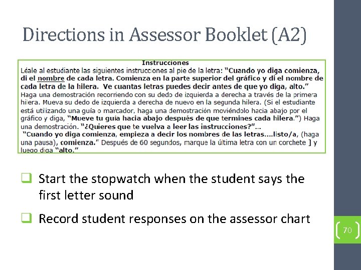 Directions in Assessor Booklet (A 2) q Start the stopwatch when the student says