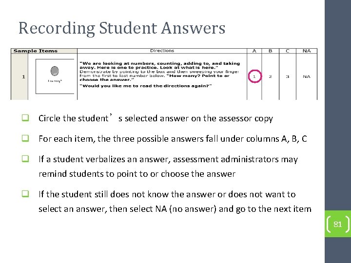 Recording Student Answers q Circle the student’s selected answer on the assessor copy q