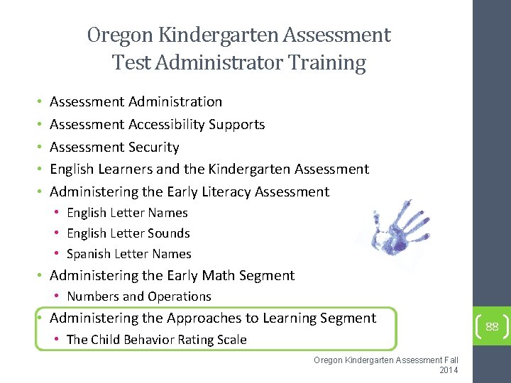 Oregon Kindergarten Assessment Test Administrator Training • • • Assessment Administration Assessment Accessibility Supports