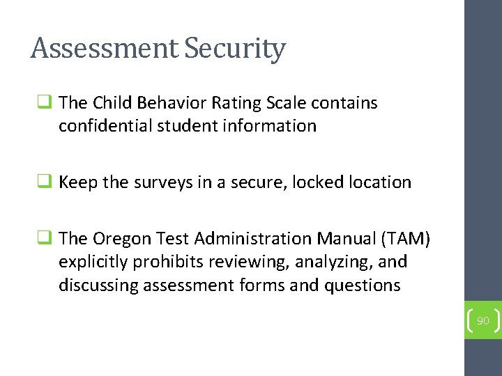 Assessment Security q The Child Behavior Rating Scale contains confidential student information q Keep