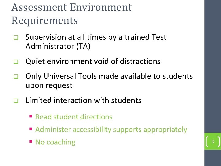 Assessment Environment Requirements q q Supervision at all times by a trained Test Administrator