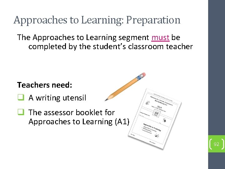 Approaches to Learning: Preparation The Approaches to Learning segment must be completed by the