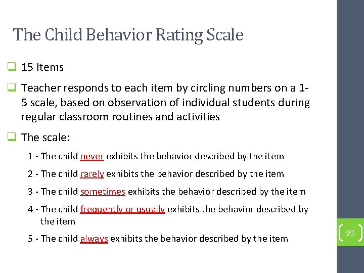 The Child Behavior Rating Scale q 15 Items q Teacher responds to each item