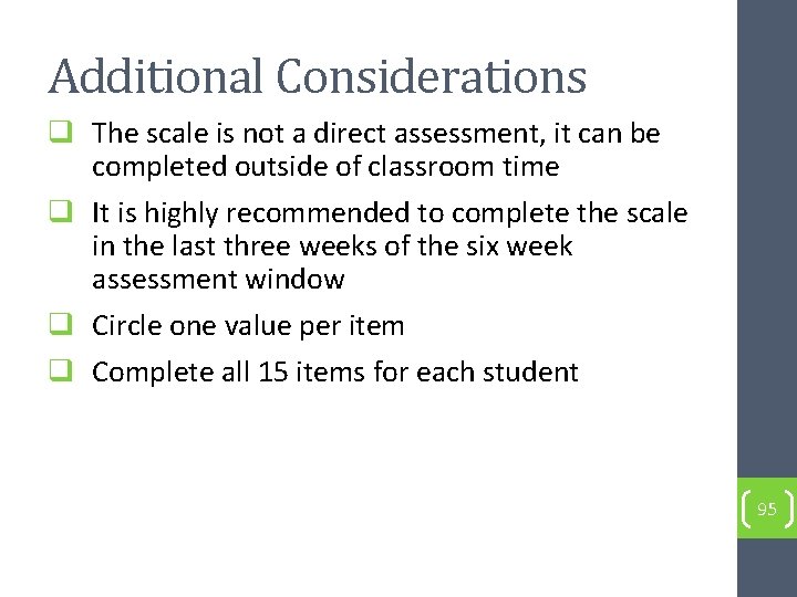 Additional Considerations q The scale is not a direct assessment, it can be completed