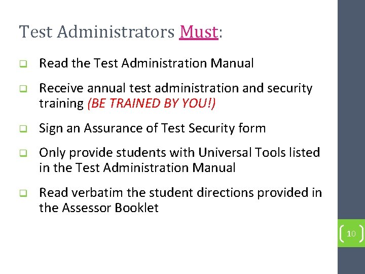 Test Administrators Must: q q q Read the Test Administration Manual Receive annual test