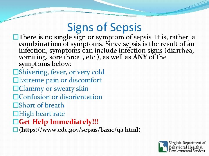 Signs of Sepsis �There is no single sign or symptom of sepsis. It is,