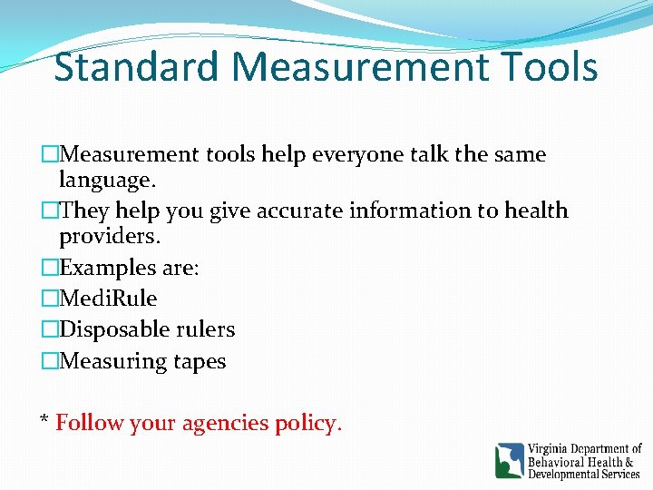 Standard Measurement Tools �Measurement tools help everyone talk the same language. �They help you