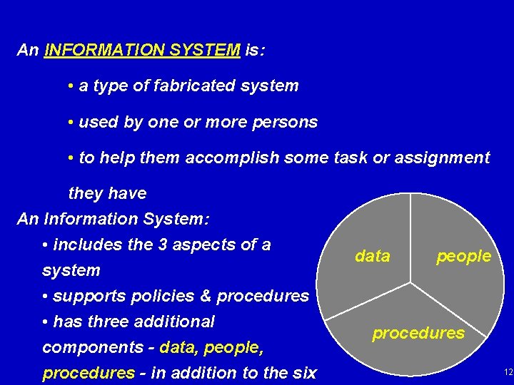 An INFORMATION SYSTEM is: • a type of fabricated system • used by one