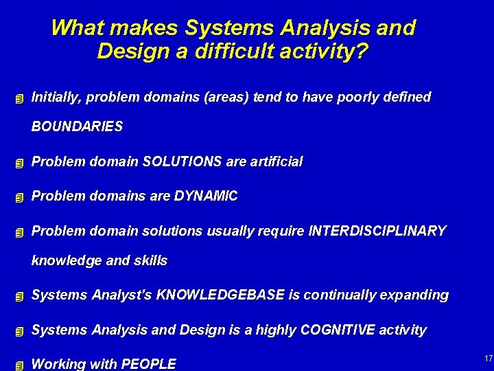 What makes Systems Analysis and Design a difficult activity? 4 Initially, problem domains (areas)