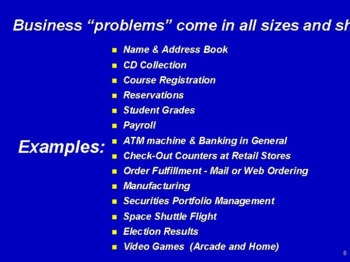 Business “problems” come in all sizes and sh Examples: n Name & Address Book