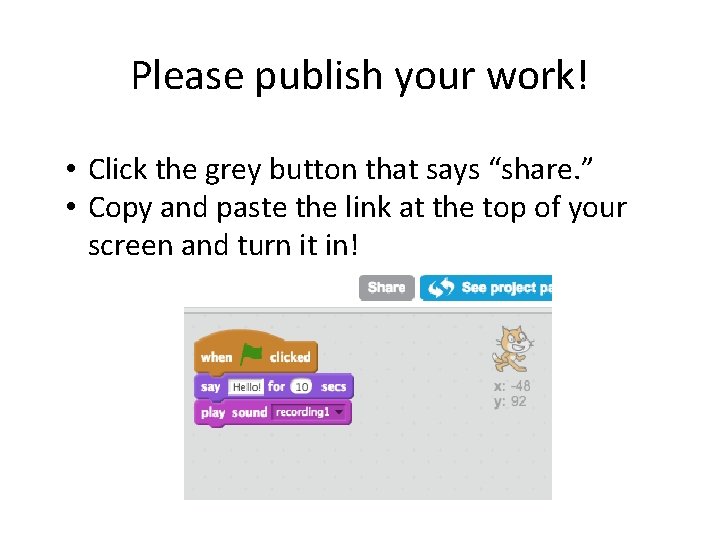 Please publish your work! • Click the grey button that says “share. ” •