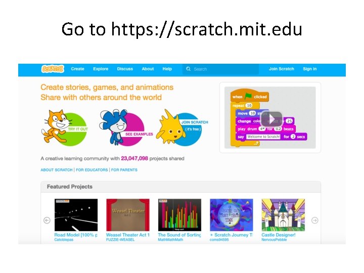Go to https: //scratch. mit. edu 