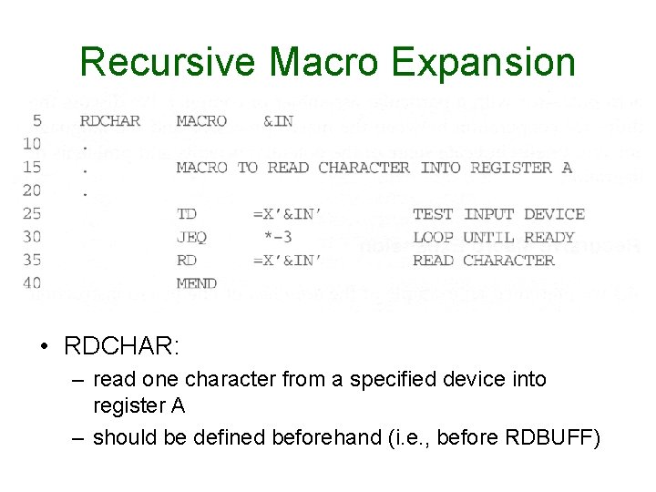 Recursive Macro Expansion • RDCHAR: – read one character from a specified device into