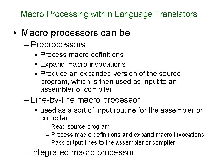 Macro Processing within Language Translators • Macro processors can be – Preprocessors • Process