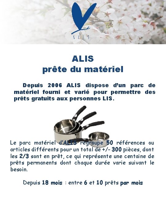 ALIS prête du matériel Depuis 2006 ALIS dispose d’un parc de matériel fourni et