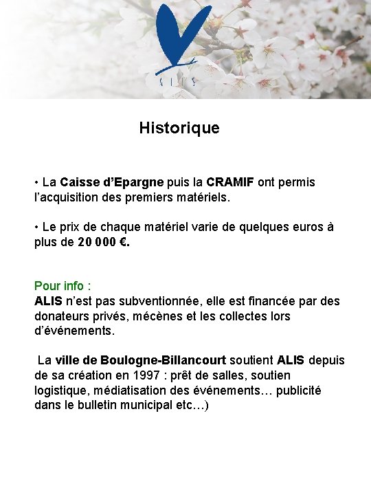 Historique • La Caisse d’Epargne puis la CRAMIF ont permis l’acquisition des premiers matériels.