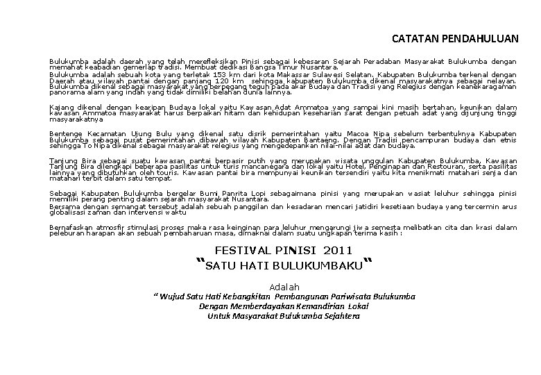 CATATAN PENDAHULUAN Bulukumba adalah daerah yang telah merefleksikan Pinisi sebagai kebesaran Sejarah Peradaban Masyarakat