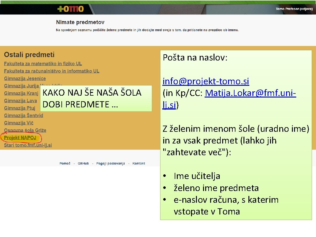 Pošta na naslov: KAKO NAJ ŠE NAŠA ŠOLA DOBI PREDMETE … info@projekt-tomo. si (in