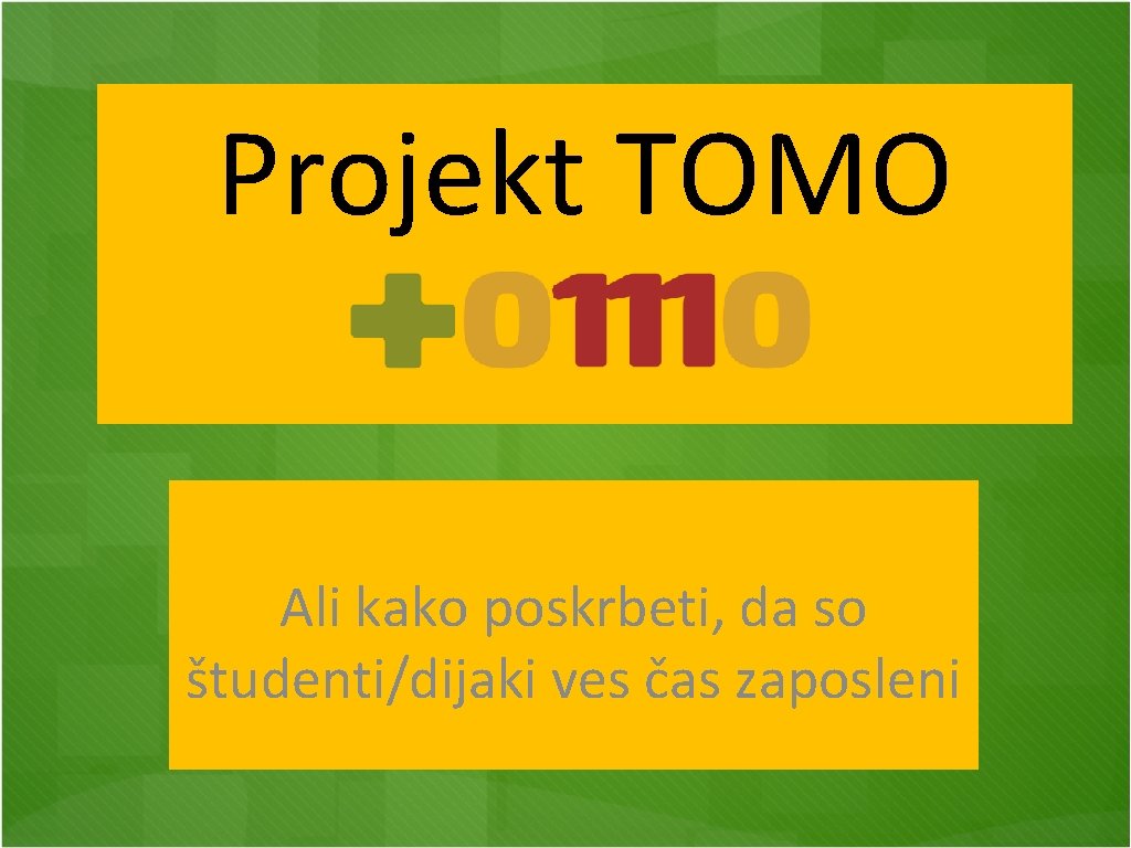 Projekt TOMO Tudi, ko jih učimo nepotrebnih stvari, kot je programiranje … Ali kako