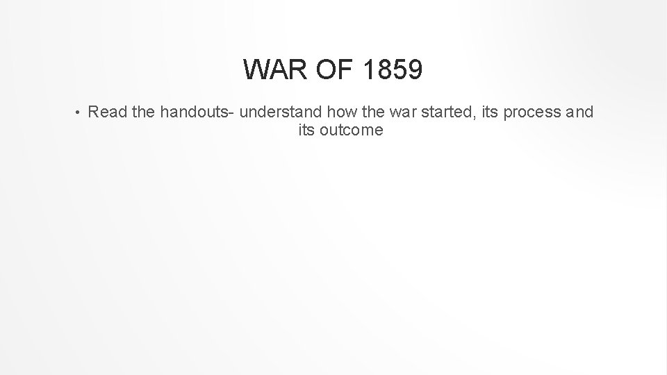 WAR OF 1859 • Read the handouts- understand how the war started, its process WAR OF 1859 • Read the handouts- understand how the war started, its process
