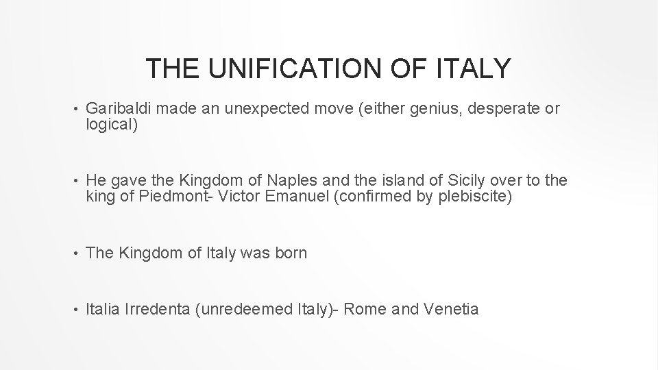 THE UNIFICATION OF ITALY • Garibaldi made an unexpected move (either genius, desperate or THE UNIFICATION OF ITALY • Garibaldi made an unexpected move (either genius, desperate or