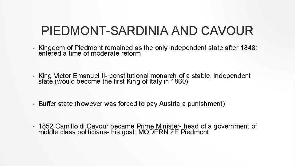 PIEDMONT-SARDINIA AND CAVOUR • Kingdom of Piedmont remained as the only independent state after PIEDMONT-SARDINIA AND CAVOUR • Kingdom of Piedmont remained as the only independent state after