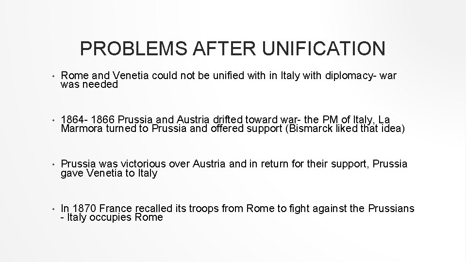 PROBLEMS AFTER UNIFICATION • Rome and Venetia could not be unified with in Italy PROBLEMS AFTER UNIFICATION • Rome and Venetia could not be unified with in Italy
