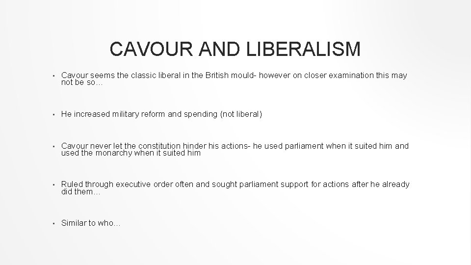 CAVOUR AND LIBERALISM • Cavour seems the classic liberal in the British mould- however CAVOUR AND LIBERALISM • Cavour seems the classic liberal in the British mould- however