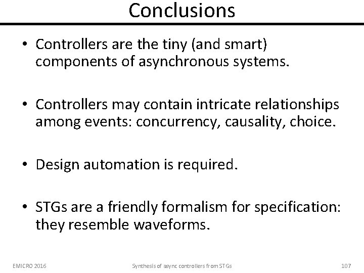 Conclusions • Controllers are the tiny (and smart) components of asynchronous systems. • Controllers