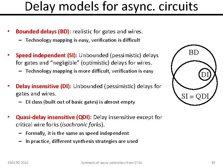 Delay models for async. circuits • Bounded delays (BD): realistic for gates and wires.