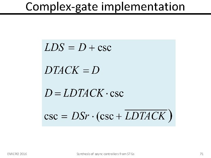 Complex-gate implementation EMICRO 2016 Synthesis of async controllers from STGs 71 