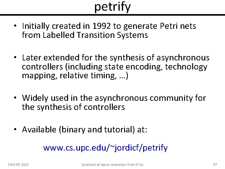 petrify • Initially created in 1992 to generate Petri nets from Labelled Transition Systems