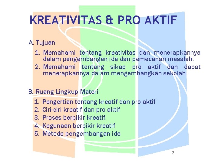 KREATIVITAS & PRO AKTIF A. Tujuan 1. Memahami tentang kreativitas dan menerapkannya dalam pengembangan