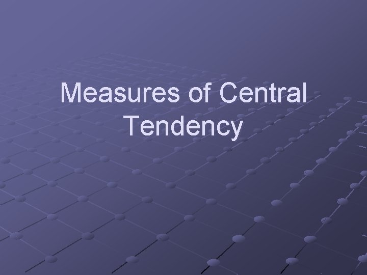 Measures of Central Tendency 