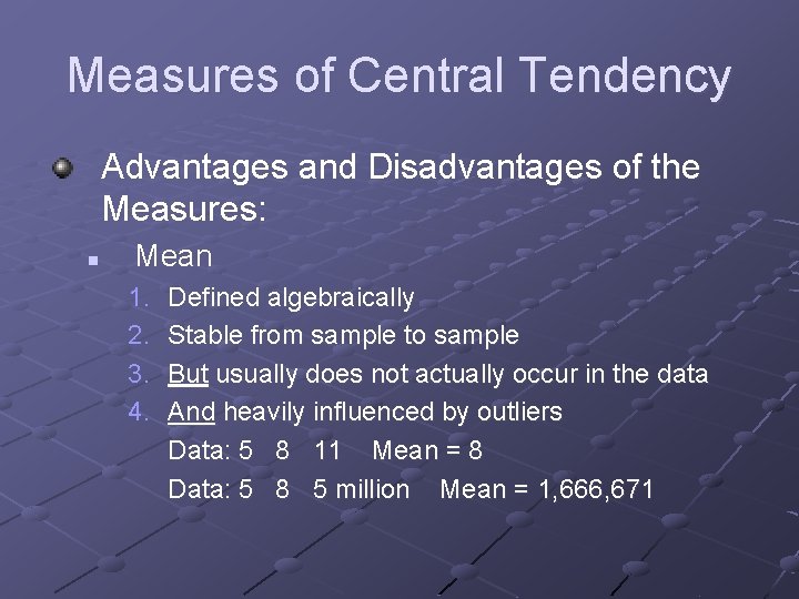 Measures of Central Tendency Advantages and Disadvantages of the Measures: n Mean 1. 2.