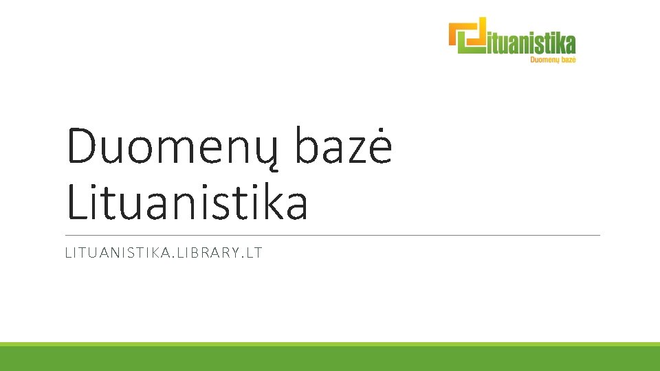 Duomenų bazė Lituanistika LITUANISTIKA. LIBRARY. LT 