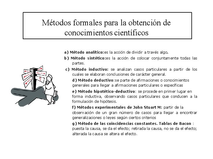 Métodos formales para la obtención de conocimientos científicos a) Método analítico: es la acción