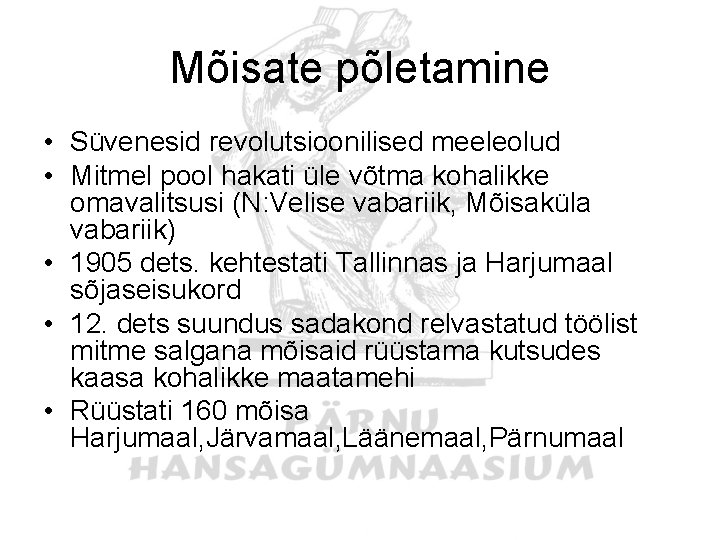 Mõisate põletamine • Süvenesid revolutsioonilised meeleolud • Mitmel pool hakati üle võtma kohalikke omavalitsusi