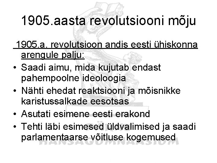 1905. aasta revolutsiooni mõju 1905. a. revolutsioon andis eesti ühiskonna arengule palju: • Saadi