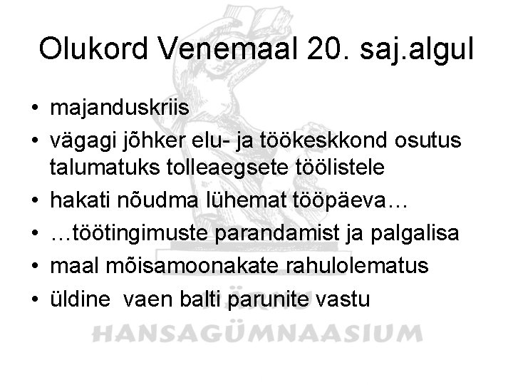 Olukord Venemaal 20. saj. algul • majanduskriis • vägagi jõhker elu- ja töökeskkond osutus