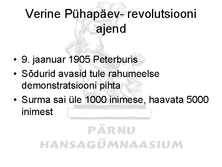 Verine Pühapäev- revolutsiooni ajend • 9. jaanuar 1905 Peterburis • Sõdurid avasid tule rahumeelse