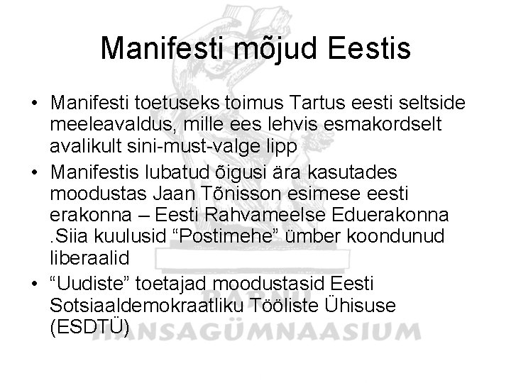 Manifesti mõjud Eestis • Manifesti toetuseks toimus Tartus eesti seltside meeleavaldus, mille ees lehvis