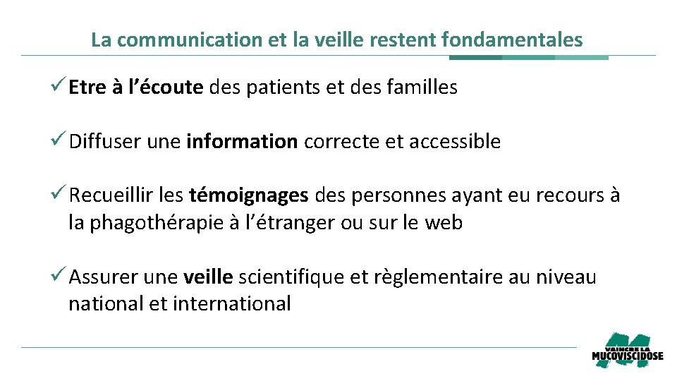 La communication et la veille restent fondamentales ü Etre à l’écoute des patients et